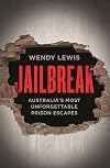 Jailbreak : Australia's most unforgettable prison escapes