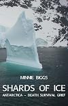 Shards of Ice: Antarctica - Death Survival Grief
