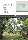 Navigating the future : an ethnography of change in Papua New Guinea