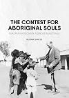 The Contest for Aboriginal Souls: European missionary agendas in Australia (Aboriginal History Monographs)
