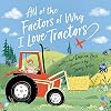 All of the Factors of Why I Love Tractors