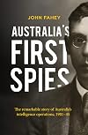 Australia's First Spies : The remarkable story of Australia's intelligence operations, 1901-45