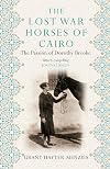 Dorothy Brooke and the Fight to Save Cairo's Lost War Horses