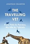 The Travelling Vet: From pets to pandas, my life in animals