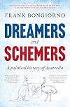 Dreamers and Schemers: A Political History of Australia