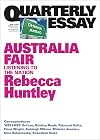 Australia Fair: Listening to the Nation: Quarterly Essay 73