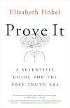 Prove It: A Scientific Guide for the Post-Truth Era