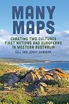 Many Maps: Charting Two Cultures: First Nations Australians and European Settlers in Western Australia