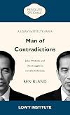 Man of Contradictions: Joko Widodo and the struggle to remake Indonesia
