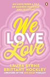 We Love Love: An Unfiltered A to Z of Modern Romance and Self-Love