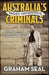 Australia's Most Infamous Criminals: Gripping stories of bold heists, clever scams and mysterious murders