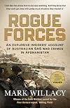 Rogue Forces: An Explosive Insiders' Account of Australian SAS War Crimes in Afghanistan