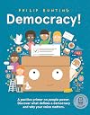 Democracy!: A positive primer on people power. Discover what defines a democracy and why your voice matters.