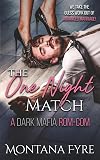 The One Night Match : A Dark Mafia Rom-Com (Mafia Matchmaker Book 1)