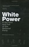 White Power and Rise and Fall of the National Party
