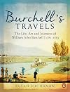 Burchellβs Travels: The Life, Art and Journeys of William John Burchell | 1781β1863