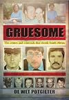 Gruesome: The crimes and criminals that shook South Africa