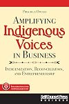 Amplifying Indigenous Voices in Business: Indigenization, Reconciliation, and Entrepreneurship (Business Series)