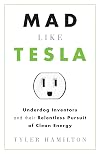 Mad Like Tesla: Underdog Inventors and their Relentless Pursuit of Clean Energy