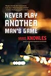 Never Play Another Man's Game