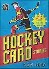 Hockey Card Stories: True Tales from Your Favourite Players