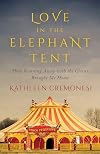 Love in the Elephant Tent: How Running Away with the Circus Brought Me Home