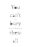 You can't bury them all: Poems
