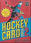 Hockey Card Stories 2: 59 More True Tales from Your Favourite Players