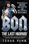 Bon: The Last Highway: The Untold Story of Bon Scott and AC/DC's Back in Black