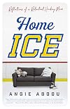 Home Ice: Reflections of a Reluctant Hockey Mom