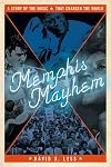 Memphis Mayhem: A Story of the Music That Shook Up the World