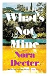 What’s Not Mine: A Novel