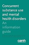 Concurrent Substance Use and Mental Health Disorders: An Information Guide
