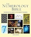 The Numerology Bible : The Definitive Guide to the Power of Numbers