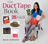 The Duct Tape Book: 25 Projects to Make With Duct Tape