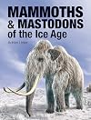 Mammoths and Mastodons of the Ice Age