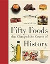Fifty Foods that Changed the Course of History