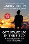 Out Standing in the Field: A Memoir by Canada's First Female Infantry Officer