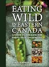 Eating Wild in Eastern Canada: A Guide to Foraging the Forests, Fields, and Shorelines