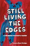 Still Living the Edges: A Disabled Women's Reader