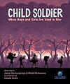 Child Soldier: When Boys and Girls Are Used in War