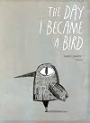 The Day I Became a Bird