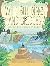 Wild Buildings and Bridges: Architecture Inspired by Nature
