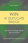 Win at Duplicate Bridge: Bid Difficult Bridge Hands Like an Expert