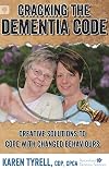 Cracking the Dementia Code: Creative Solutions to Cope with Changed Behaviours