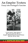 An Empire Teeters - Foray into Portugal's Fascism: A Journalist Takes Notes in Old Luso Colonial Africa - Angola, Mocambique & Guine Bissau Summer & Fall 1963