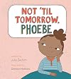 Not ’Til Tomorrow, Phoebe