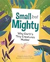 Small but Mighty: Why Earth’s Tiny Creatures Matter