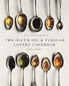 The Olive Oil and Vinegar Lover's Cookbook