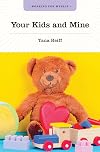 Your Kids and Mine (Working for myself)